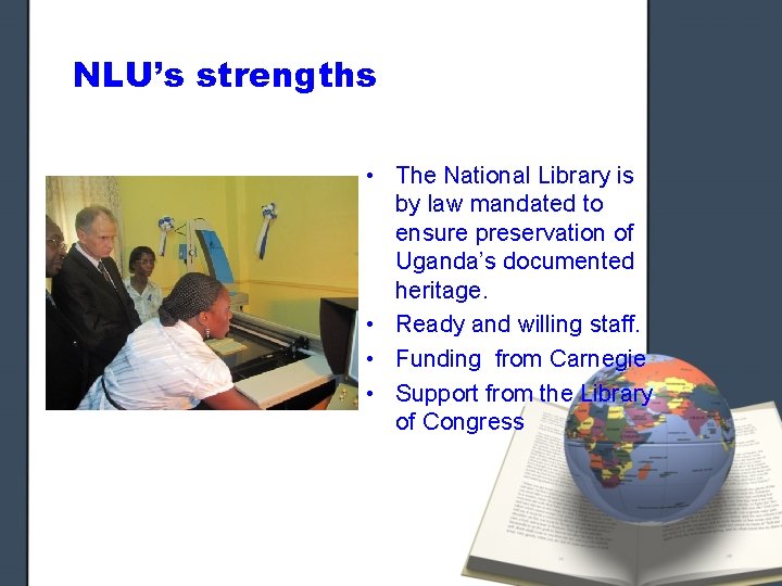 NLU’s strengths • The National Library is by law mandated to ensure preservation of