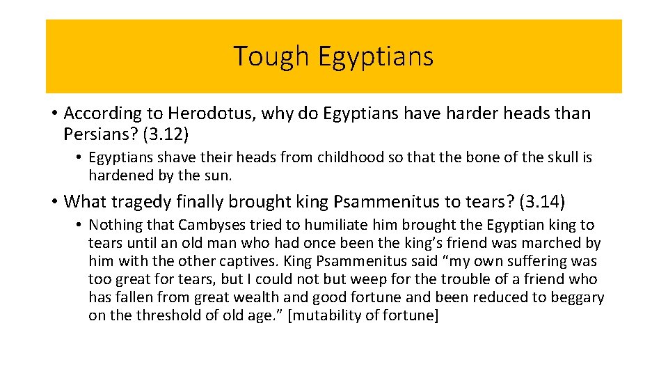 Tough Egyptians • According to Herodotus, why do Egyptians have harder heads than Persians?