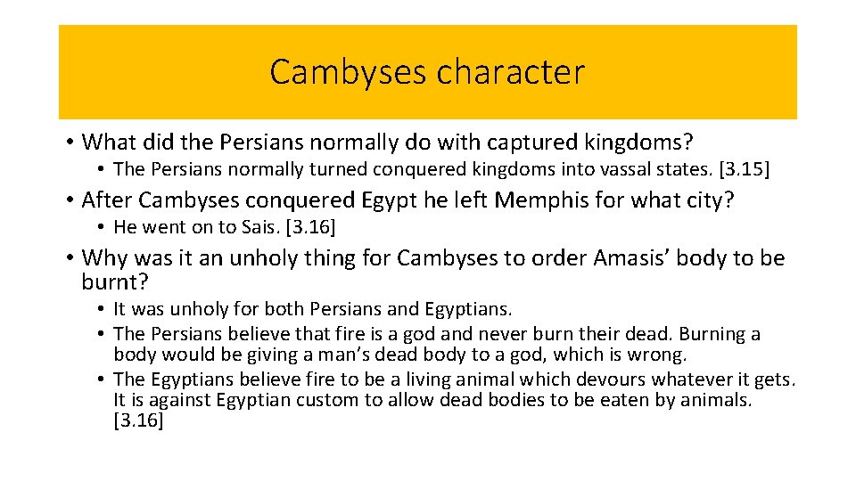 Cambyses character • What did the Persians normally do with captured kingdoms? • The