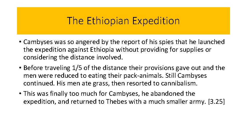 The Ethiopian Expedition • Cambyses was so angered by the report of his spies