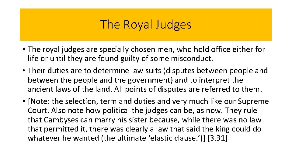 The Royal Judges • The royal judges are specially chosen men, who hold office