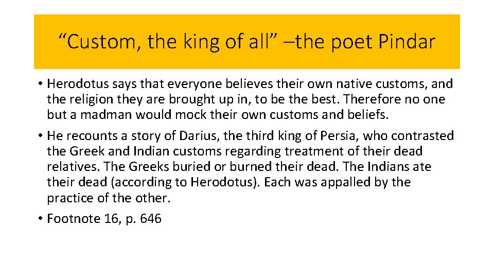 “Custom, the king of all” –the poet Pindar • Herodotus says that everyone believes