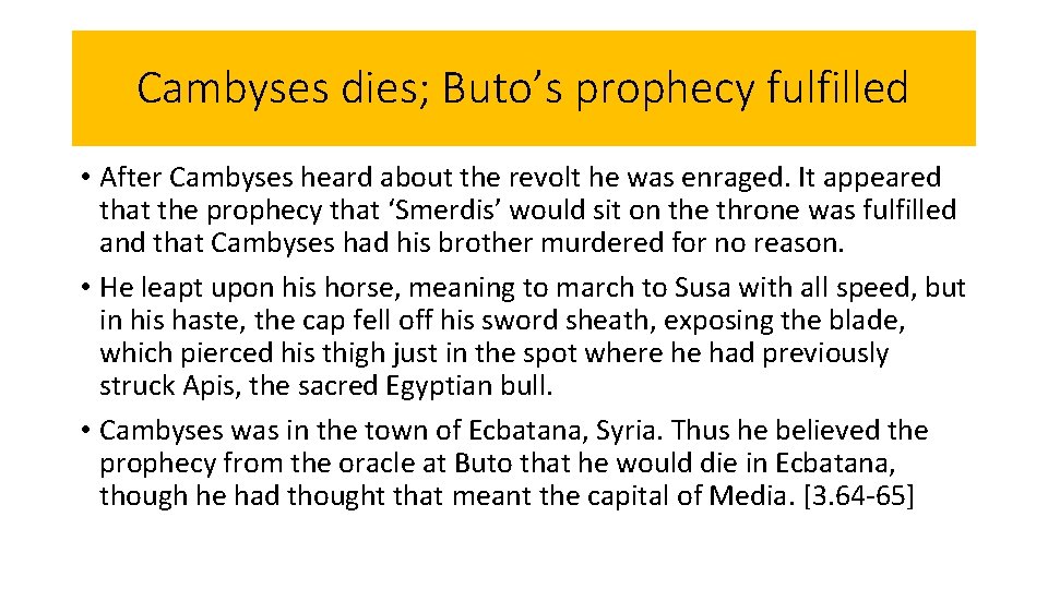 Cambyses dies; Buto’s prophecy fulfilled • After Cambyses heard about the revolt he was