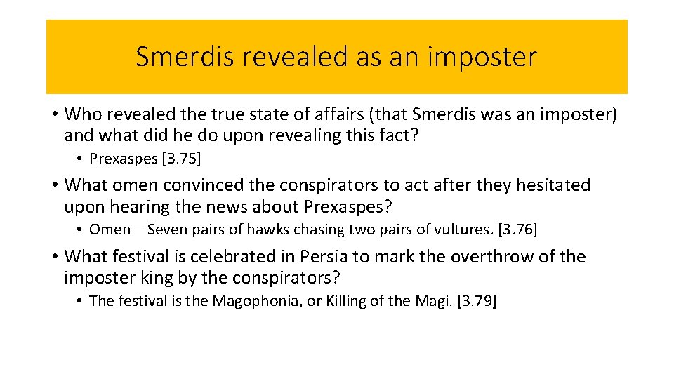Smerdis revealed as an imposter • Who revealed the true state of affairs (that