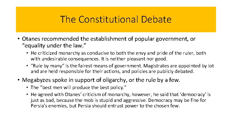 The Constitutional Debate • Otanes recommended the establishment of popular government, or “equality under