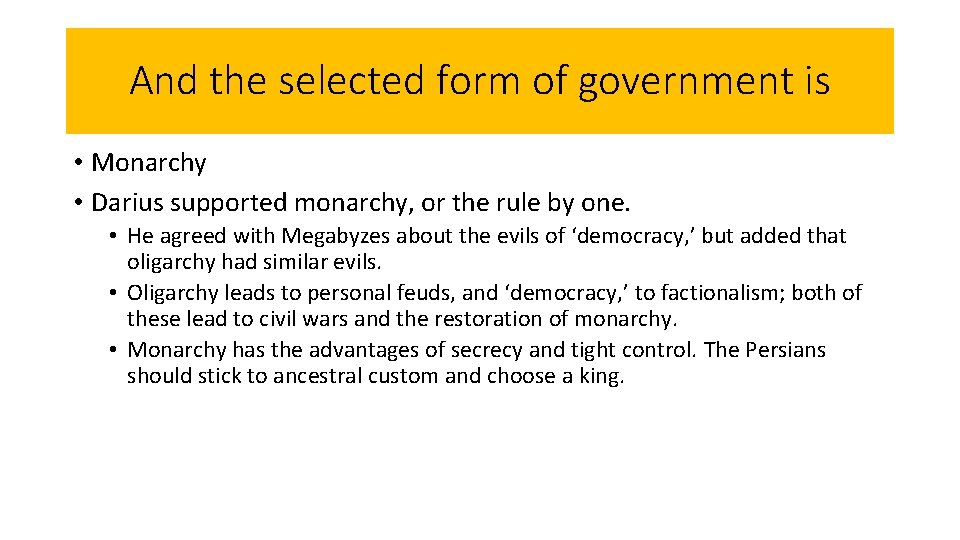 And the selected form of government is • Monarchy • Darius supported monarchy, or