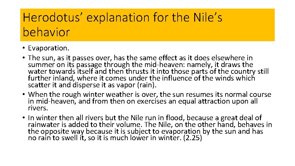 Herodotus’ explanation for the Nile’s behavior • Evaporation. • The sun, as it passes