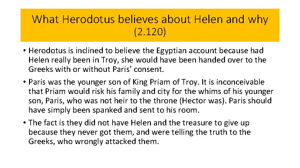 What Herodotus believes about Helen and why (2. 120) • Herodotus is inclined to