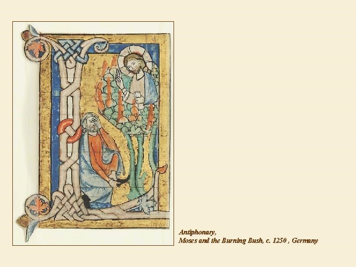 Antiphonary, Moses and the Burning Bush, c. 1250 , Germany 