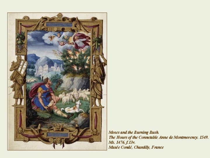 Moses and the Burning Bush. The Hours of the Connetable Anne de Montmorency. 1549.