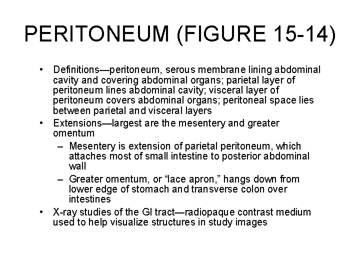 PERITONEUM (FIGURE 15 -14) • Definitions—peritoneum, serous membrane lining abdominal cavity and covering abdominal