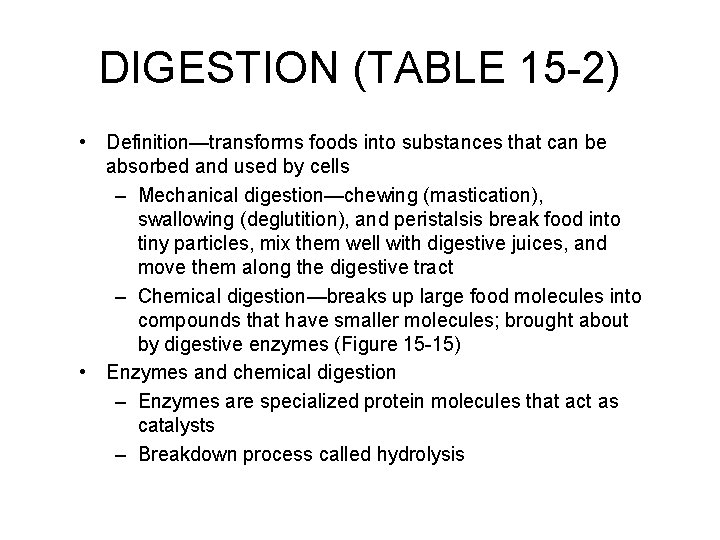 DIGESTION (TABLE 15 -2) • Definition—transforms foods into substances that can be absorbed and