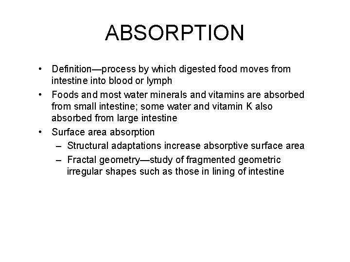 ABSORPTION • Definition—process by which digested food moves from intestine into blood or lymph