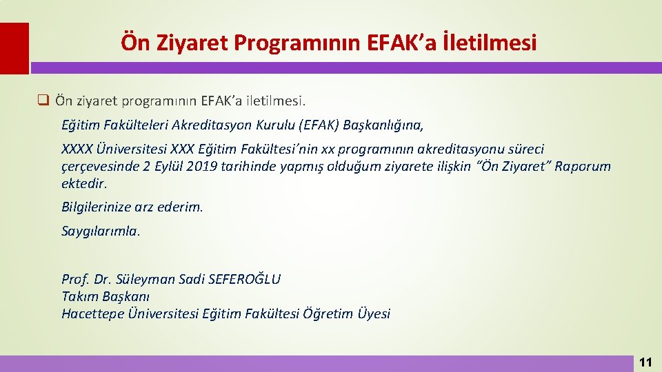 Ön Ziyaret Programının EFAK’a İletilmesi q Ön ziyaret programının EFAK’a iletilmesi. Eğitim Fakülteleri Akreditasyon