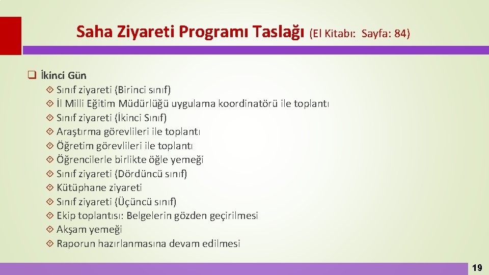 Saha Ziyareti Programı Taslağı (El Kitabı: Sayfa: 84) q İkinci Gün Sınıf ziyareti (Birinci