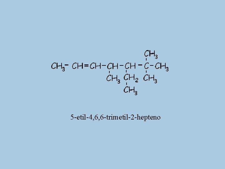 5 -etil-4, 6, 6 -trimetil-2 -hepteno 
