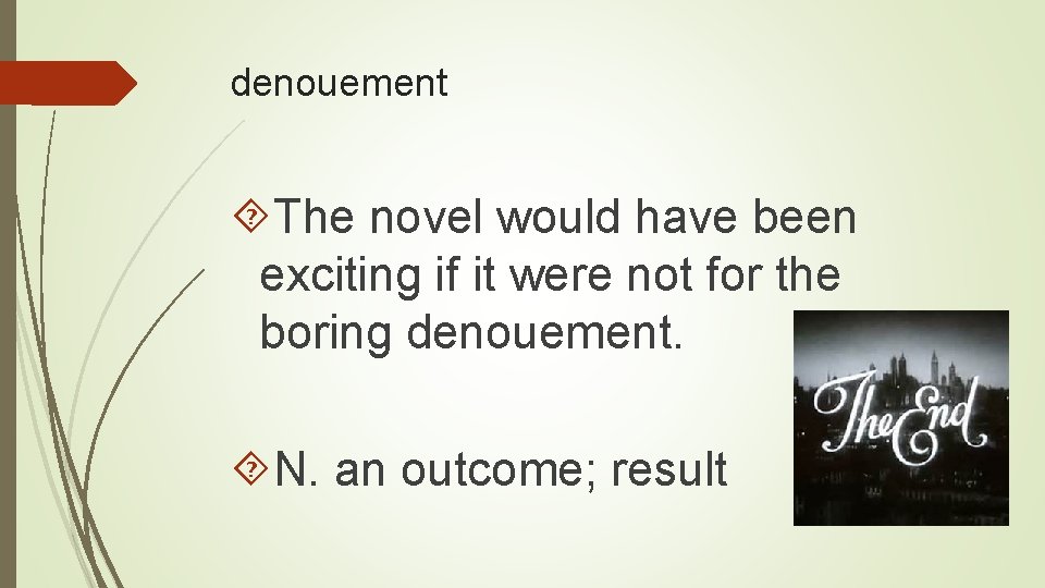 denouement The novel would have been exciting if it were not for the boring