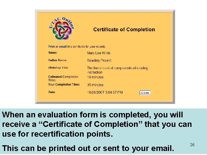 When an evaluation form is completed, you will receive a “Certificate of Completion” that