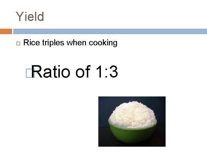 Yield Rice triples when cooking �Ratio of 1: 3 