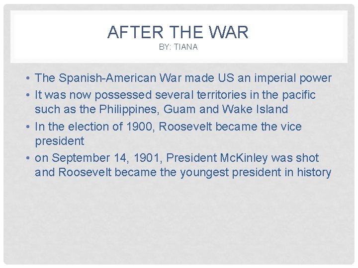 AFTER THE WAR BY: TIANA • The Spanish-American War made US an imperial power