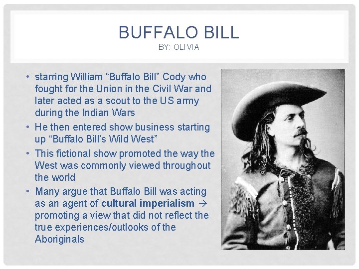 BUFFALO BILL BY: OLIVIA • starring William “Buffalo Bill” Cody who fought for the