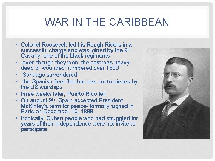 WAR IN THE CARIBBEAN • Colonel Roosevelt led his Rough Riders in a successful