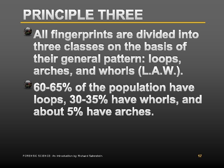 PRINCIPLE THREE All fingerprints are divided into three classes on the basis of their