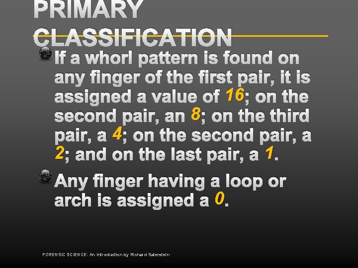 PRIMARY CLASSIFICATION If a whorl pattern is found on any finger of the first