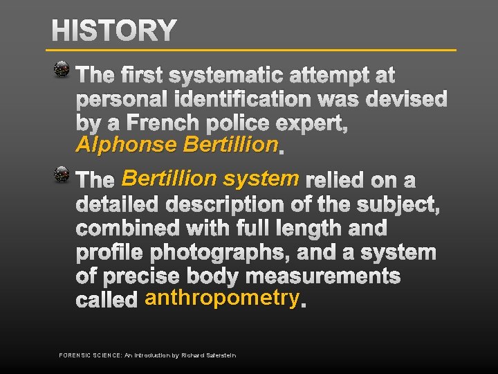 HISTORY The first systematic attempt at personal identification was devised by a French police