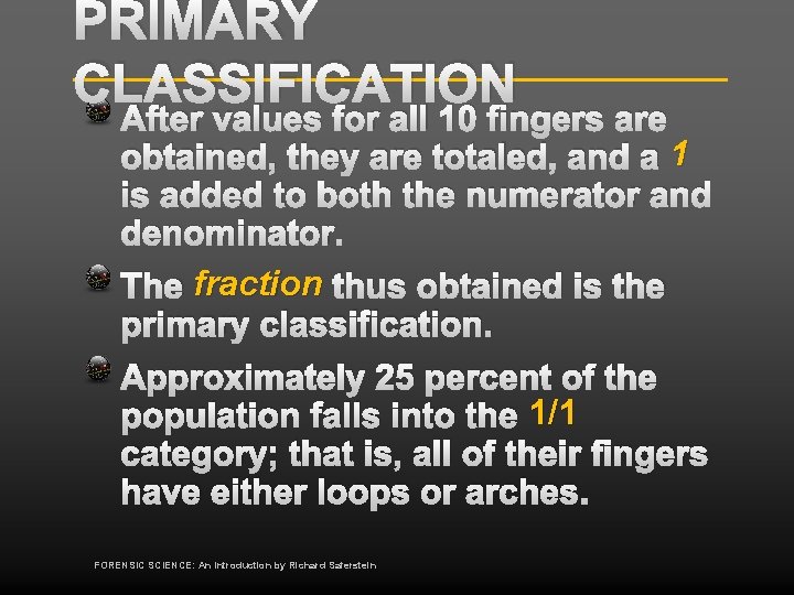 PRIMARY CLASSIFICATION After values for all 10 fingers are obtained, they are totaled, and