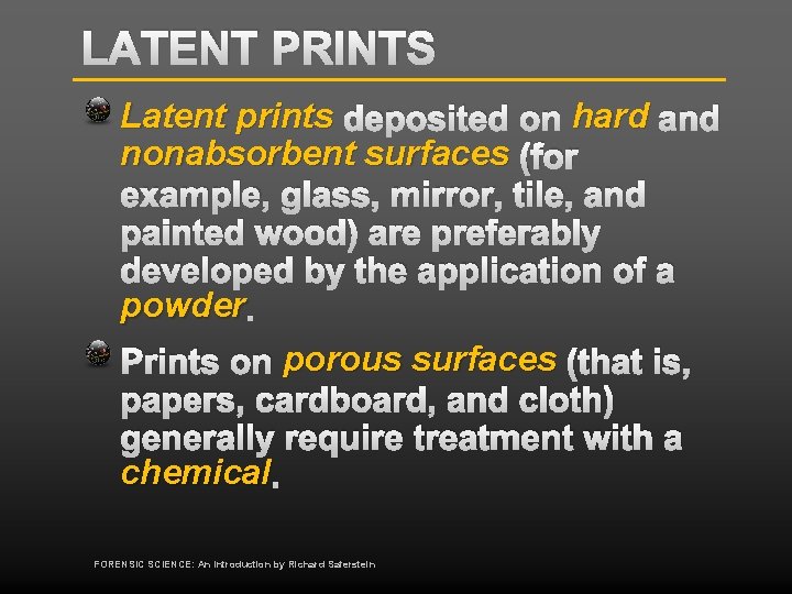 LATENT PRINTS Latent prints deposited on hard and nonabsorbent surfaces (for example, glass, mirror,