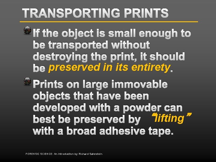TRANSPORTING PRINTS If the object is small enough to be transported without destroying the