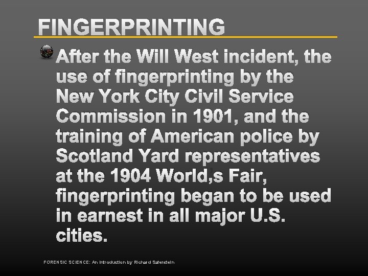 FINGERPRINTING After the Will West incident, the use of fingerprinting by the New York
