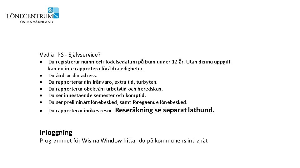 Vad är PS - Självservice? Du registrerar namn och födelsedatum på barn under 12