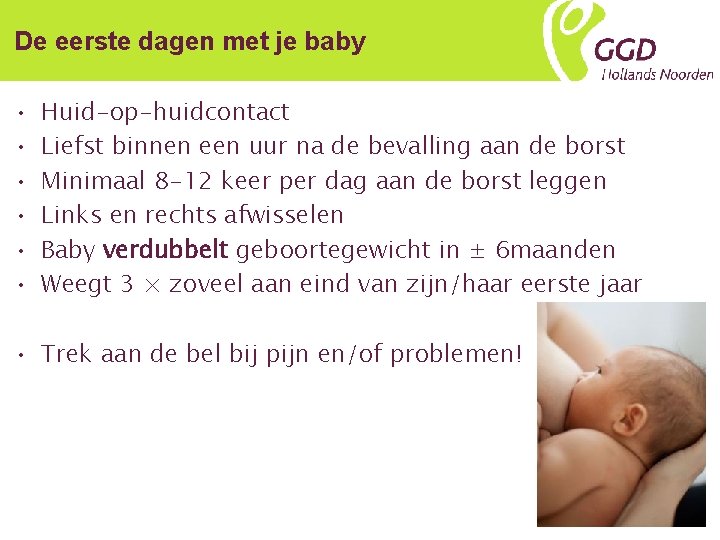 De eerste dagen met je baby • • • Huid-op-huidcontact Liefst binnen een uur