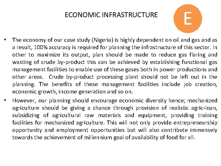 ECONOMIC INFRASTRUCTURE E • The economy of our case study (Nigeria) is highly dependent