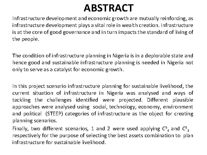 ABSTRACT Infrastructure development and economic growth are mutually reinforcing, as infrastructure development plays a