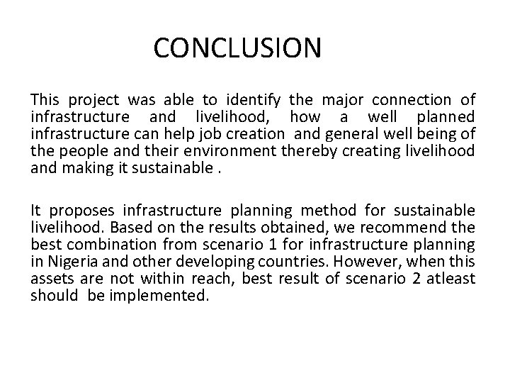 CONCLUSION This project was able to identify the major connection of infrastructure and livelihood,