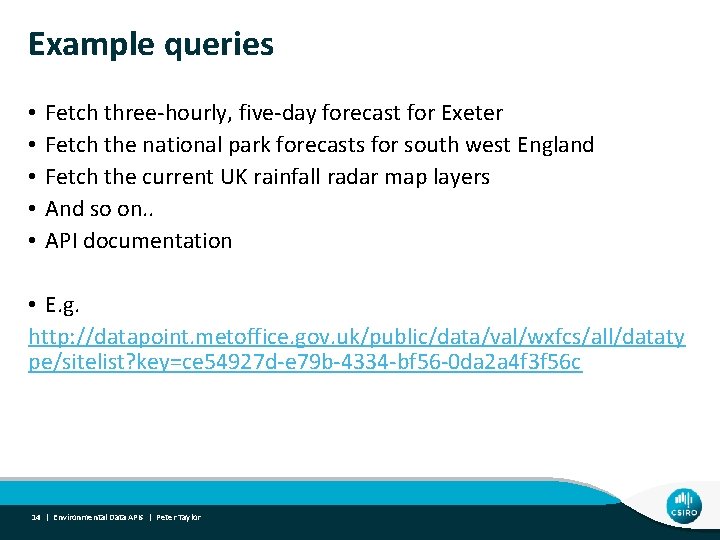 Example queries • • • Fetch three-hourly, five-day forecast for Exeter Fetch the national