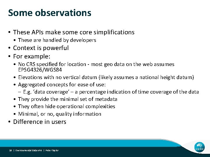Some observations • These APIs make some core simplifications • These are handled by