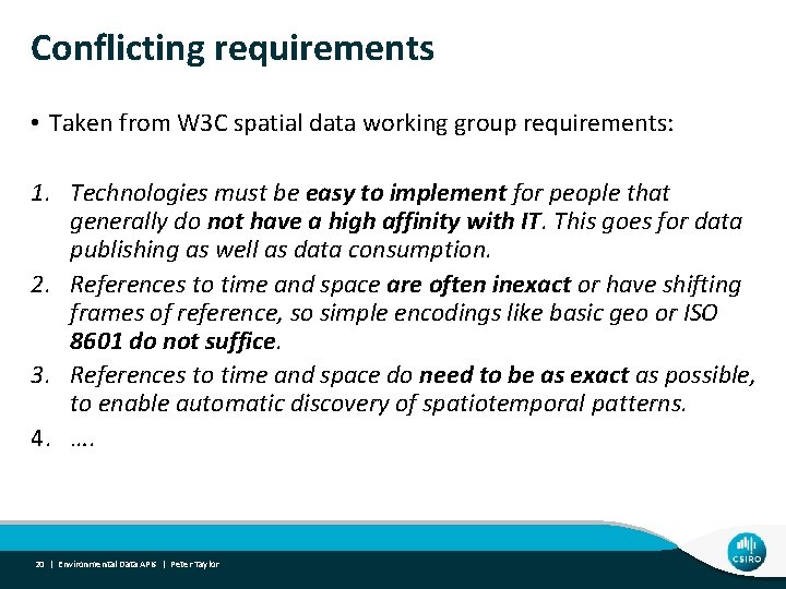 Conflicting requirements • Taken from W 3 C spatial data working group requirements: 1.