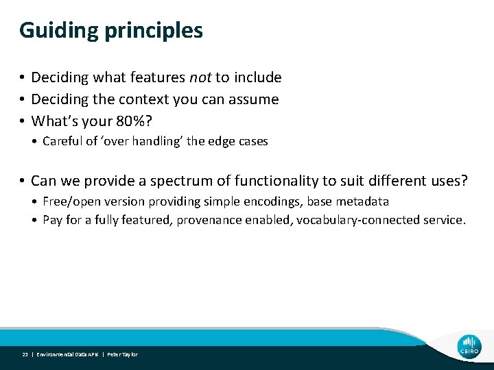 Guiding principles • Deciding what features not to include • Deciding the context you