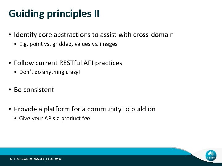 Guiding principles II • Identify core abstractions to assist with cross-domain • E. g.