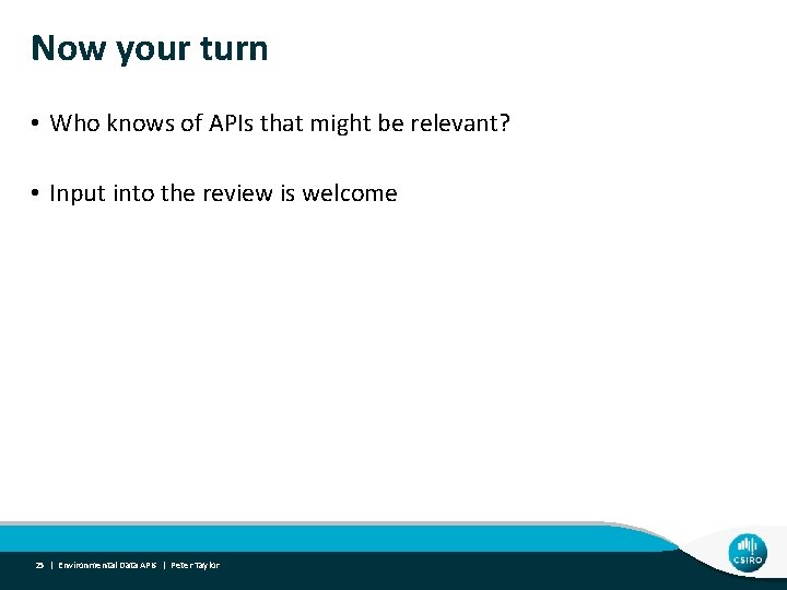 Now your turn • Who knows of APIs that might be relevant? • Input