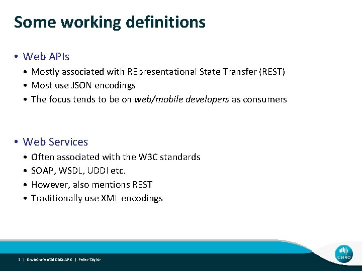 Some working definitions • Web APIs • Mostly associated with REpresentational State Transfer (REST)