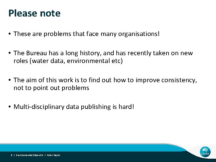 Please note • These are problems that face many organisations! • The Bureau has