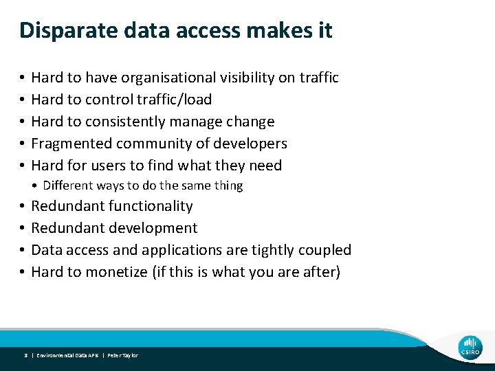 Disparate data access makes it • • • Hard to have organisational visibility on