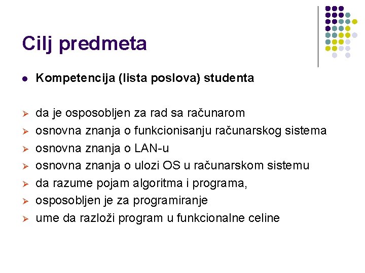 Cilj predmeta l Kompetencija (lista poslova) studenta Ø da je osposobljen za rad sa