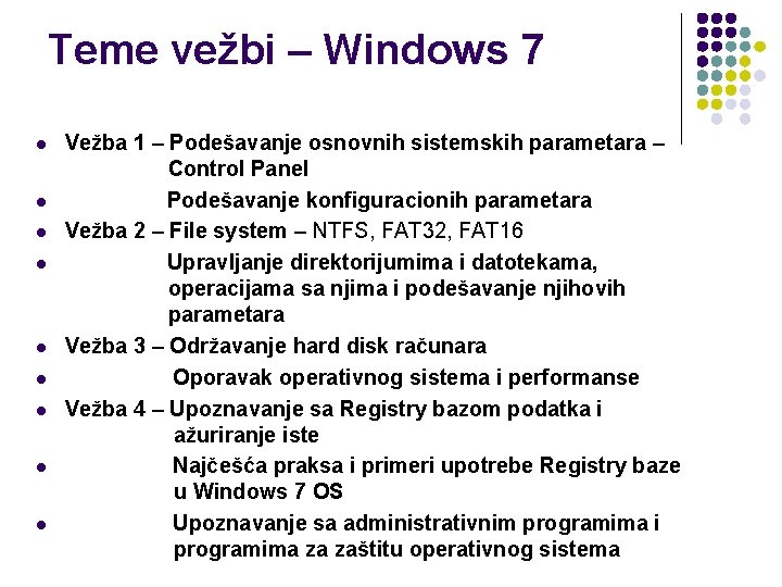 Teme vežbi – Windows 7 l l l l l Vežba 1 – Podešavanje