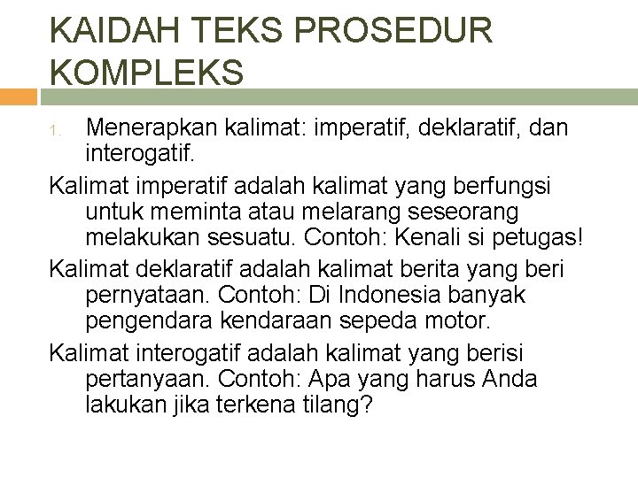 KAIDAH TEKS PROSEDUR KOMPLEKS Menerapkan kalimat: imperatif, deklaratif, dan interogatif. Kalimat imperatif adalah kalimat